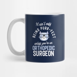 Orthopedic Surgeon Cat Lover Gifts - It ain't easy being Purr Fect Mug